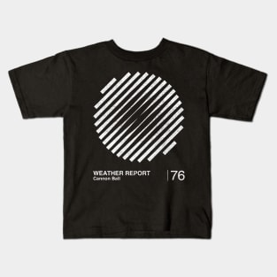 Weather Report / Minimalist Style Graphic Design Fan Artwork Kids T-Shirt